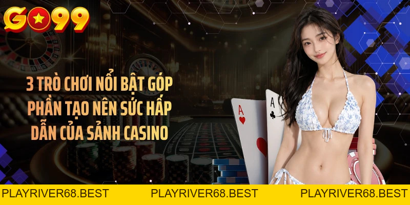 Casino GO99 - Khám Phá Các Bàn Chơi Hấp Dẫn