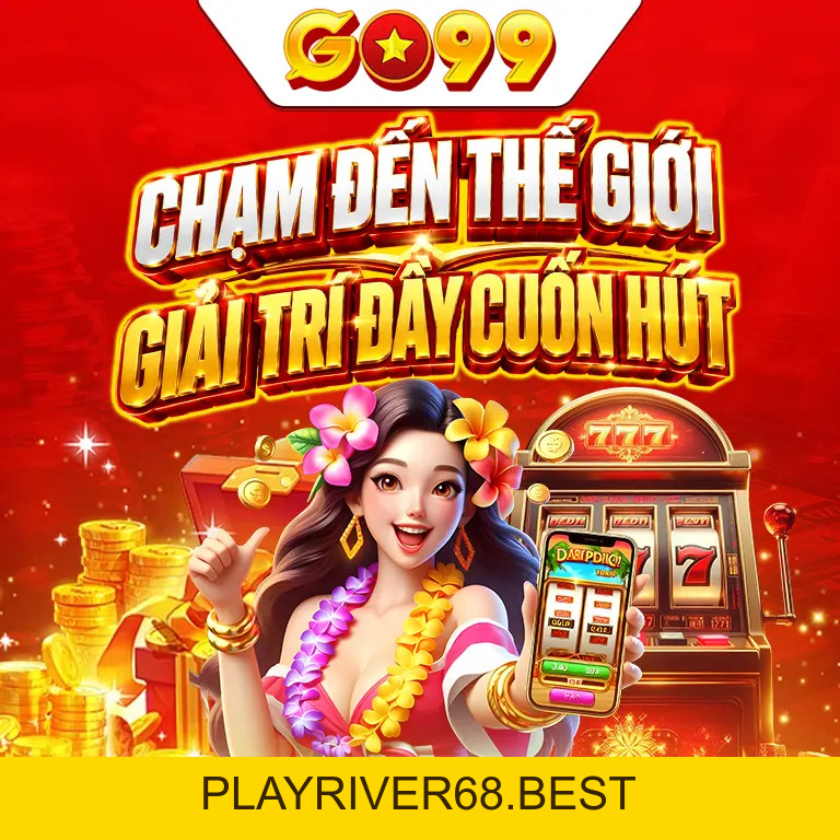 GO99 ⚜️ Link Vào playriver68.best | Bốc Code +88K Miễn Phí
