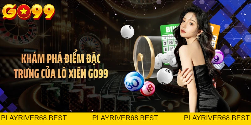Lô Xiên GO99 - Một Chuỗi Số, Nhiều Bất Ngờ Khó Lường