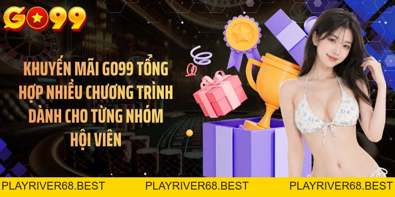 Khuyến Mãi GO99 - Top Ưu Đãi Hấp Dẫn Dành Cho Hội Viên Năm 2026