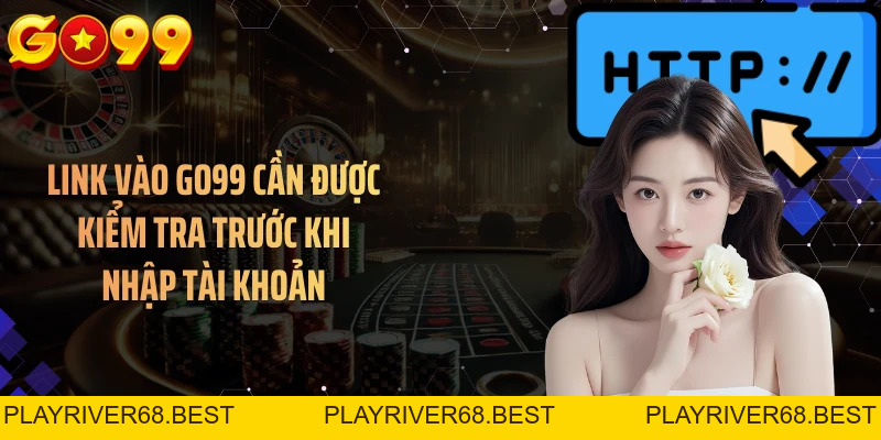Link Vào GO99 - Đường Dẫn Truy Cập Ổn Định Và An Toàn Năm 2026