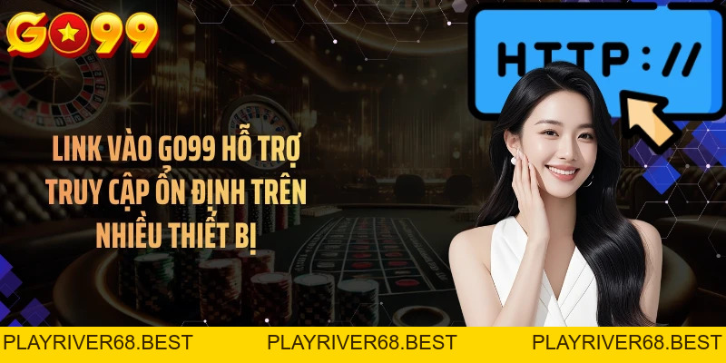Link Vào GO99 - Đường Dẫn Truy Cập Ổn Định Và An Toàn Năm 2026