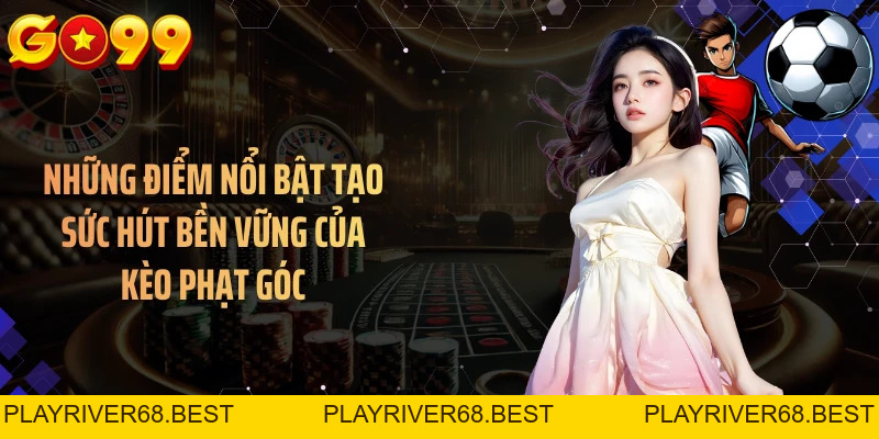 Kèo Phạt Góc GO99 - Cập Nhật Tỷ Lệ, Đón Trọn Mọi Diễn Biến