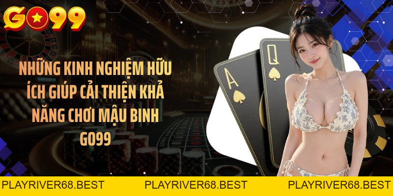 Mậu Binh GO99 - Hướng Dẫn Từ A Đến Z Cho Người Mới Bắt Đầu