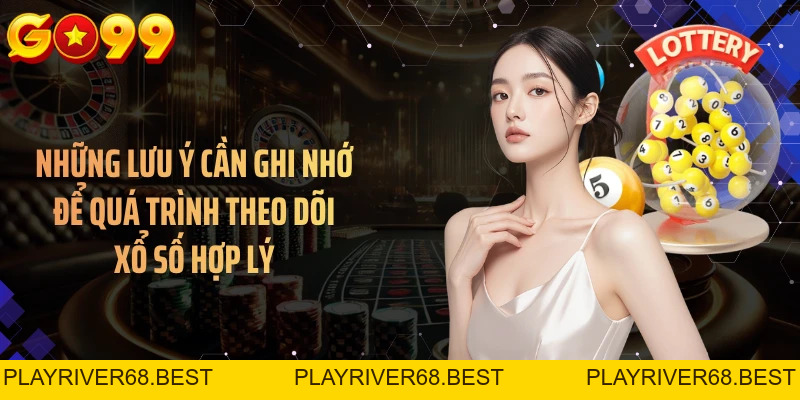 Kinh Nghiệm Chơi Xổ Số GO99 - 7 Lưu Ý Giúp Theo Dõi Hiệu Quả