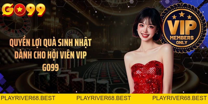 VIP Độc Quyền GO99 - Mở Khóa Đặc Quyền Theo Cấp Bậc